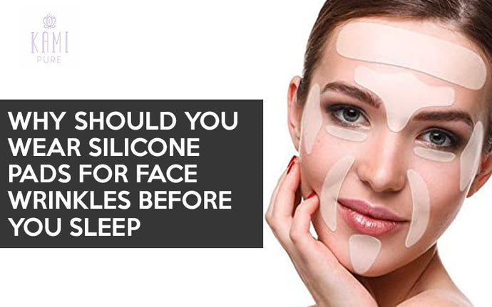 Why Should You Wear Silicone Pads for Face Wrinkles Before You Sleep?